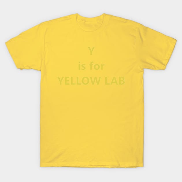 y is for yellow lab T-Shirt by Wanderingangel